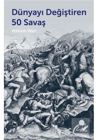 Dünyayı Değiştiren 50 Savaş / William Weir 9789755536750