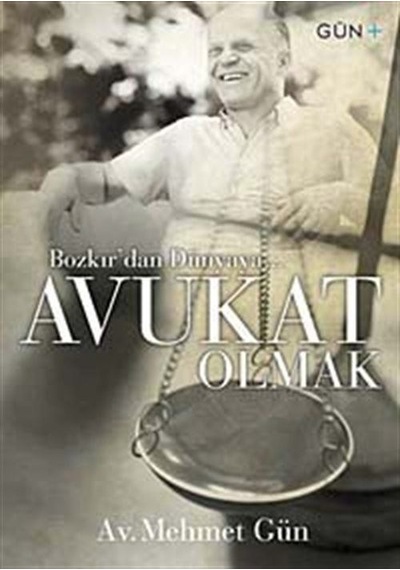 Bozkır'dan Dünyaya Avukat Olmak / Mehmet Gün
