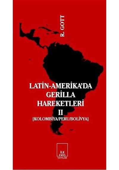 Latin-Amerika'da Gerilla Hareketleri 2 - Richard Gott - İlkeriş Yayınları