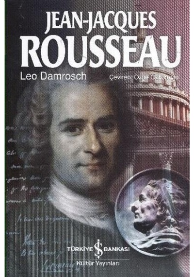 Jean-Jacques Rousseau - Leo Damrosch - İş Bankası Kültür Yayınları