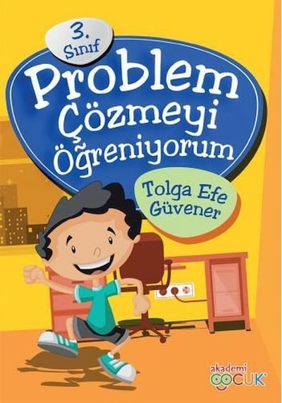 Problem Çözmeyi Öğreniyorum 3.Sınıf - Tolga Efe Güvener - Akademi Çocuk