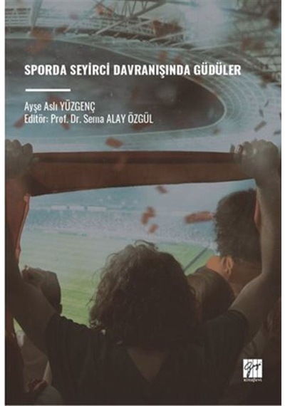 Sporda Seyirci Davranışında Güdüler / Ayşe Aslı Yüzgenç