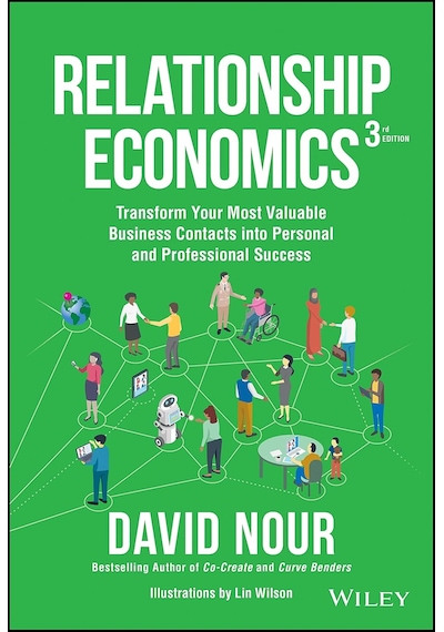 Relationship Economics: Transform Your Most Valuable Business Contacts Into Personal And Professiona
