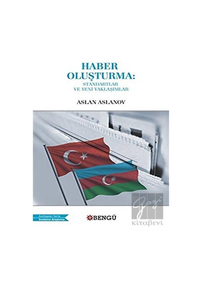 Haber Oluşturma: Standartlar ve Yeni Yaklaşımlar -  Bengü Yayınları