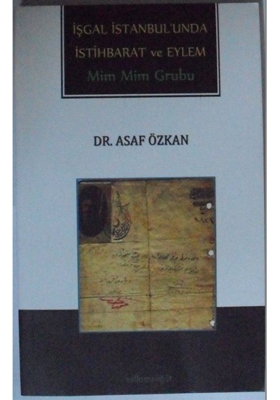 İşgal İstanbulunda İstihbarat ve Eylem / Mim Mim Grubu Kod: 12...