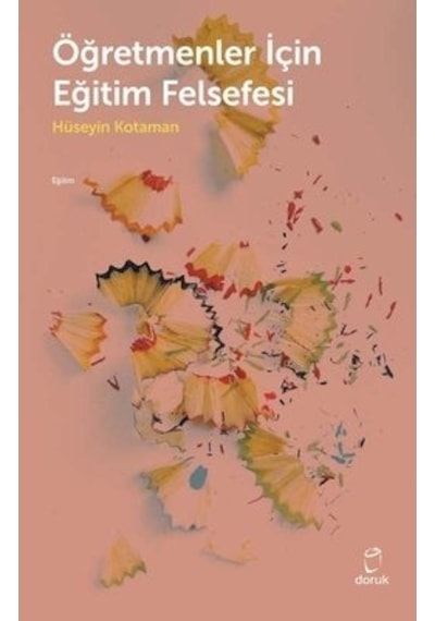 Öğretmenler İçin Eğitim Felsefesi  -  Hüseyin Kotaman  -  Doruk Yayınları