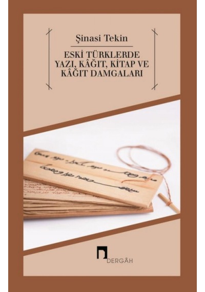 Eski Türklerde Yazı Kağıt Kitap ve Kağıt Damgaları - Şinasi Tekin - Dergah Yayınları