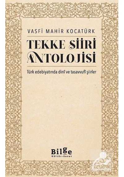 Tekke Şiiri Antolojisi - Türk Edebiyatında Dini ve Tasavvufi Şiirler - Vasfi Mahir Kocatürk - Bilge Kültür Sanat