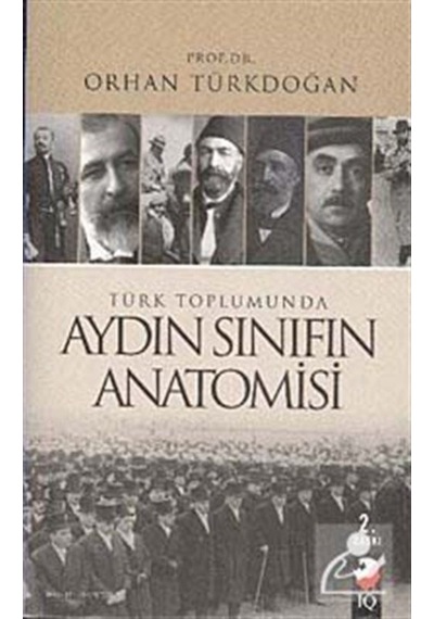 Türk Toplumunda Aydın Sınıfın Anatomisi - Orhan Türkdoğan - IQ Kültür Sanat Yayıncılık