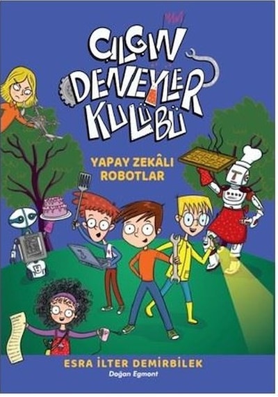 Çılgın Deneyler Kulübü 2 - Yapay Zekalı Robotlar - Esra İlter Demirbilek - Doğan ve Egmont Yayıncılık
