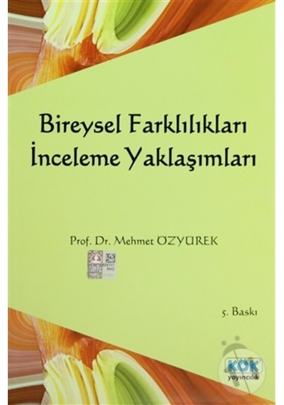 Bireysel Farklılıkları İnceleme Yaklaşımları - Prof.Dr.Mehmet Özyürek - Kök Yayıncılık