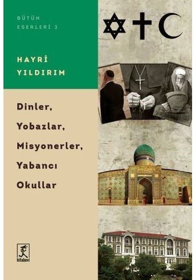 Dinler Yobazlar Misyonerler Yabancı Okullar - Hayri Yıldırım - Hitabevi