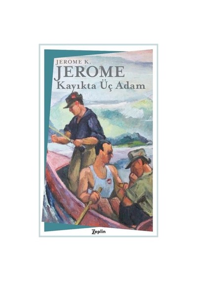 Kayıkta Üç Adam - Jerome K. Jerome - Zeplin Kitap