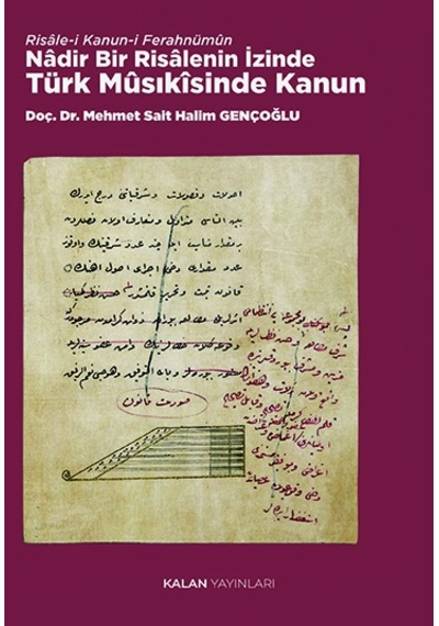 Risâle-i Kanun-i Ferahnümûn Nâdir Bir Risâlenin İzinde Türk Mûsıkîsinde Kanun