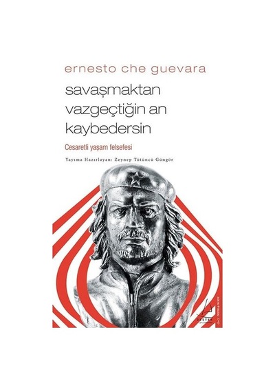 Savaşmaktan Vazgeçtiğin An Kaybedersin-Cesaretli Yaşam Felsefesi - Zeynep Tütüncü Güngör - Destek Yayınları