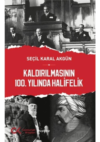 Kaldırılmasının 100. Yılında Halifelik Cumhuriyet Kitapları Seçil Karal Akgün