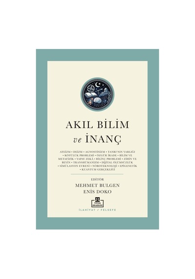 Akıl Bilim Ve İnanç: Günümüz Kelamı Üzerine Tartışmalar