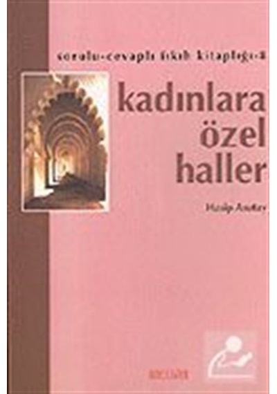 Kadınlara Özel Haller -Sorulu Cevaplı Fıkıh Kitaplığı -8  - Hasip Asutay  - Hacegan Yayıncılık