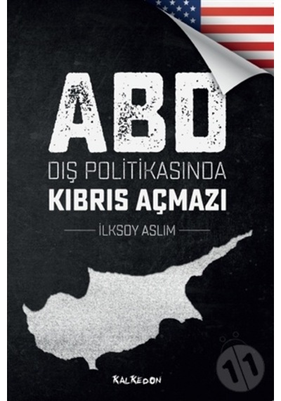 ABD Dış Politikasında Kıbrıs Açmazı - İlksoy Aslım - Kalkedon