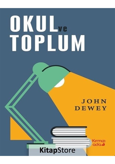 Okul ve Toplum - John Dewey - Kırmızı Ada Yayınları