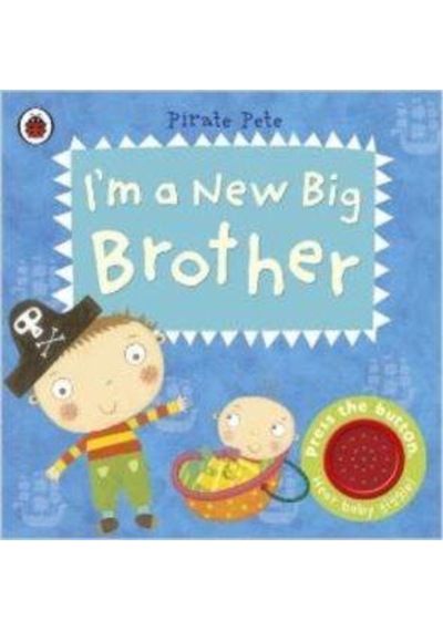 Im a New Big Brother: A Pirate Pete book (Pirate Pete and Princess Polly) - Amanda Li - Ladybird Books