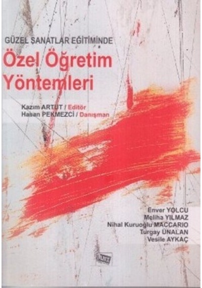 Güzel Sanatlar Eğitiminde Özel Öğretim Yöntemleri - Meliha Yılmaz -  Turgay Ünalan - Anı Yayıncılık