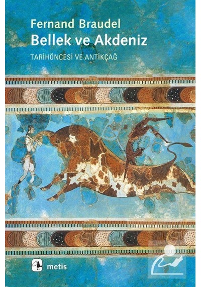 Bellek ve Akdeniz -Tarihöncesi ve Antikçağ - Fernand Braudel - Metis Yayınları