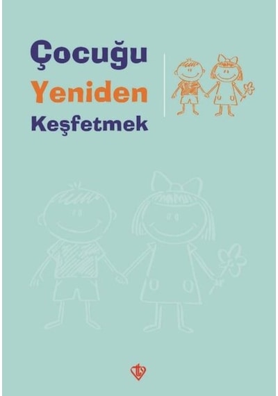 Çocuğu Yeniden Keşfetmek- Türkiye Diyanet Vakfı Yayınları