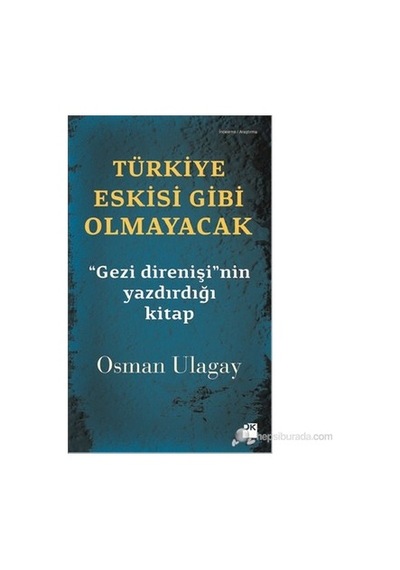 Türkiye Eskisi Gibi Olmayacak - "gezi Direnişi" Nin Yazdırdığı -osman