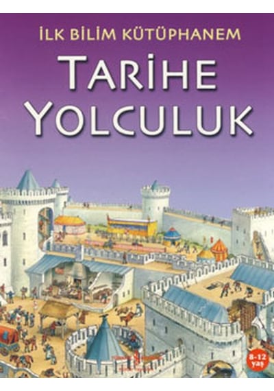İlk Bilim KütüpHanem-Tarihe Yolculu- İş Bankası Kültür Yayınları