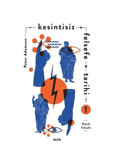 Kesintisiz Felsefe Tarihi - 1 - Peter Adamson - Alfa Yayıncılık