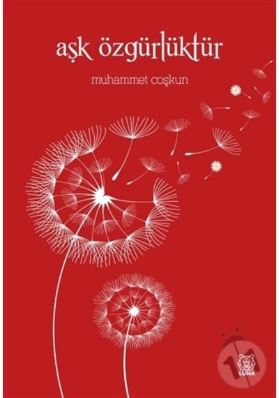 Aşk Özgürlüktür - Muhammet Coşkun - Luna Yayınları