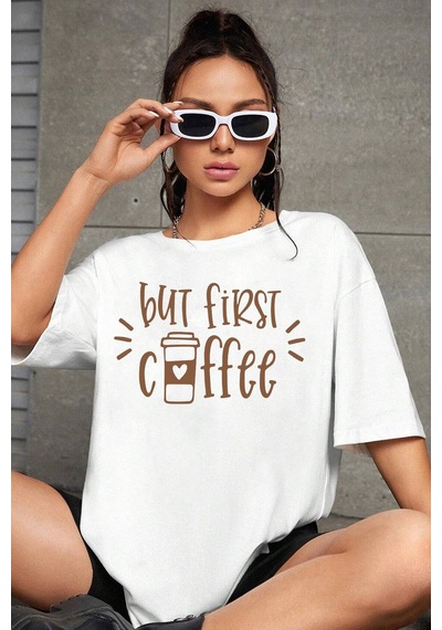 Flood Of Style Unisex But First Coffee Tasarım Tshirt Beyaz