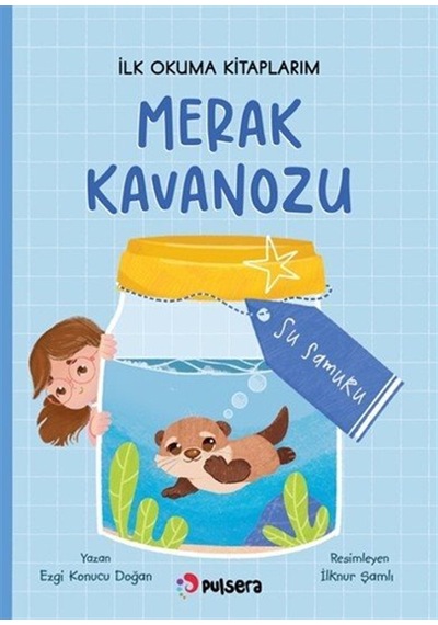 Merak Kavanozu İlk Okuma Kitaplarım / Su Samuru / Ezgi Konucu ...