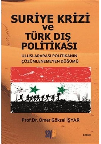 Suriye Krizi ve Türk Dış Politikası - Ömer Göksel İşyar - Sayda Yayıncılık