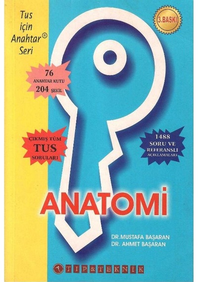 Anatomi - Dr.mustafa Başaran Tus İçin Anahtar Seri 76 Anahtar Kutu 204 Şekil Çıkmış Tus Soruları 1488 Soru Ve Referanslı Açıklamaları