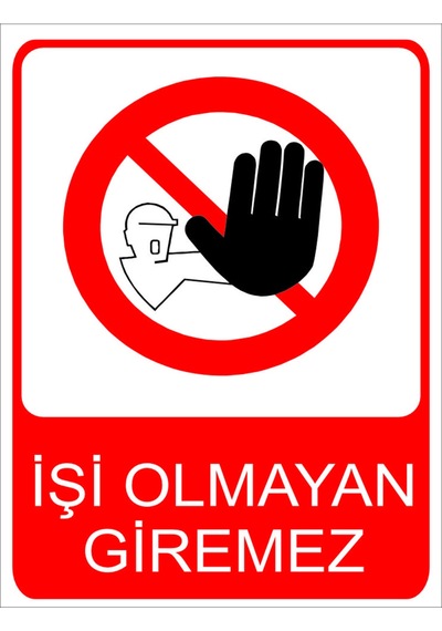 İşi Olmayan Girilmez Uyarı Levhası 20x30 Cm Forex