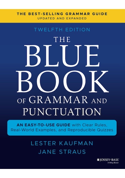 The Blue Book Of Grammar And Punctuation: An Easy-to-use Guide With Clear Rules, Real-world Examples, And Reproducible Quizzes