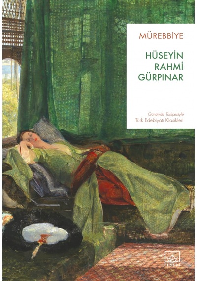 Mürebbiye - Günümüz Türkçesiyle Türk Edebiyatı Klasikleri - Hüseyin Rahmi Gürpınar - İthaki Yayınları