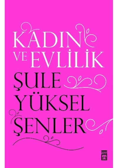 Kadın ve Evlilik - Şule Yüksel Şenler