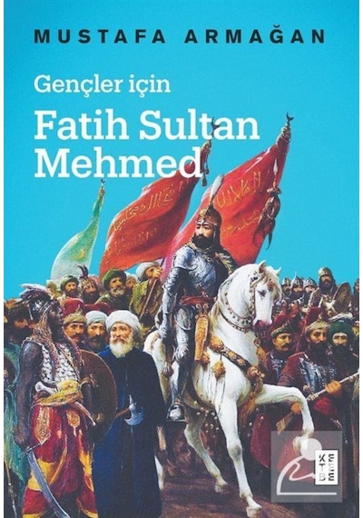 Gençler Için Fatih Sultan Mehmed / Mustafa Armağan 9786050676273