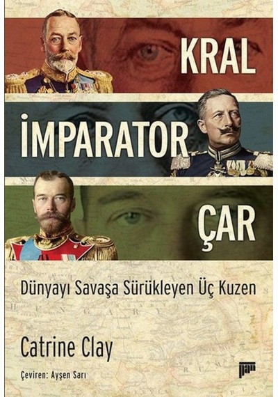 Kral İmparator Çar Dünyayı Savaşa Sürükleyen Üç Kuzen