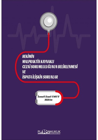 Hekimin Malpraktis Kaynaklı Cezai Sorumluluğunun Belirlenmesi Ve İspata İlişkin Sorunlar