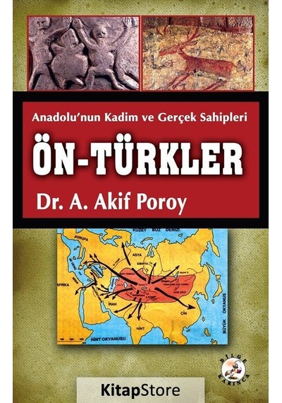 Ön-Türkler: Anadolu'nın Kadim ve Gerçek Sahipleri - A. Akif Poroy - Bilge Karınca Yayınları