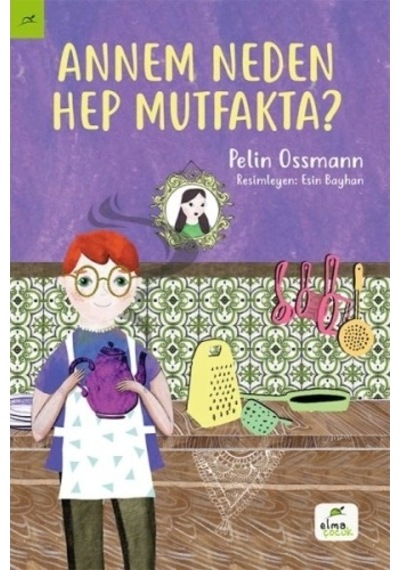 Annem Neden Hep Mutfakta