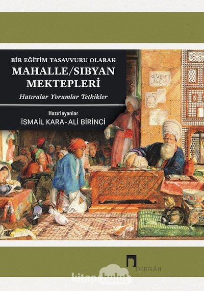Bir Eğitim Tasavvuru Olarak Mahalle / Sıbyan Mektepleri- Dergah Yayınları
