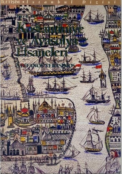 Kostantiniye Ve Ayasofya Efsaneleri - Stefanos Yerasimos - İletişim Yayınları