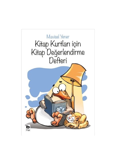 Kitap Kurtları İçin Kitap Değerlendirme Defteri - Mavisel Yener - Bilgi Yayınevi