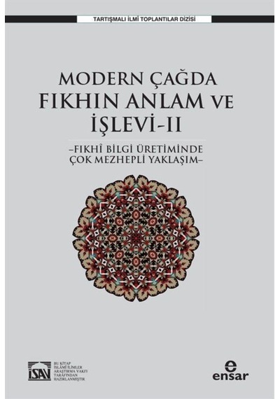 Modern Çağda Fıkhın Anlam ve İşlevi 2 - Fıkhi Bilgi Üretiminde Çok Mezhepli Yaklaşım - Osman Güman - Ensar Neşriyat