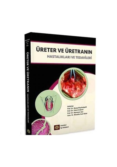 Üreter ve Üretranın Hastalıkları ve Tedavileri- İstanbul Tıp Kitabevi